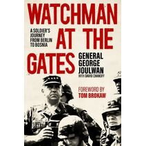 Watchman at the Gates: A Soldier's Journey from Berlin to Bosnia