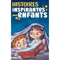 Histoires Inspirantes pour Enfants (Livres de Motivation Pour Enfants)