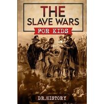 Slave Wars (Military & War History for Kids)