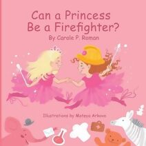 Can a Princess Be a Firefighter? (Bedtime Dream Collection)