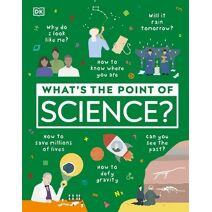 What's the Point of Science? (DK What's the Point of?)