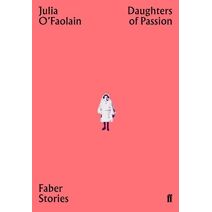 Daughters of Passion (Faber Stories)