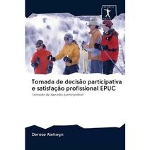 Tomada de decisão participativa e satisfação profissional EPUC