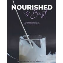 Nourished is Best (Raw Milkmaid(r) City Homesteader)