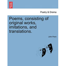 Poems, consisting of original works, imitations, and translations.
