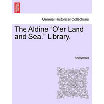 Aldine "O'er Land and Sea." Library.