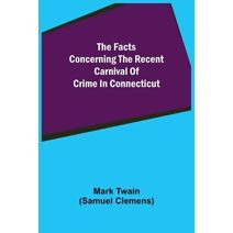 Facts Concerning The Recent Carnival Of Crime In Connecticut