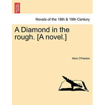 Diamond in the Rough. [A Novel.]
