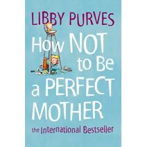 How Not to Be a Perfect Mother