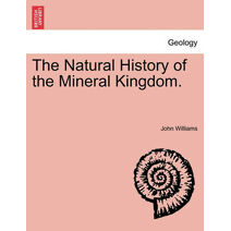 Natural History of the Mineral Kingdom. Vol. II.