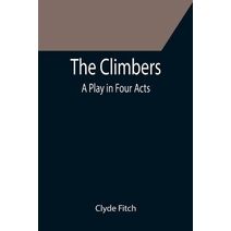 Climbers; A Play in Four Acts