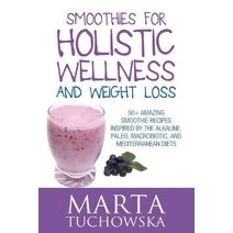 Smoothies for Holistic Wellness and Weight Loss (Healthy Recipes & Self-Care Inspiration)