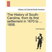 History of South-Carolina, from its first settlement in 1670 to ... 1808. VOL. I.