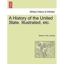 History of the United State. Illustrated, etc.