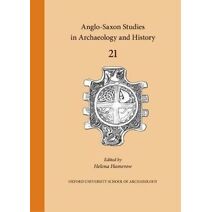Anglo-Saxon Studies in Archaeology and History 21 (Anglo-Saxon Studies in Archaeology and History)