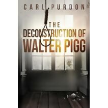 Deconstruction Of Walter Pigg (Walter Pigg)