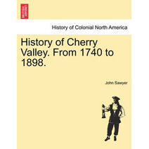 History of Cherry Valley. from 1740 to 1898.