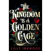 Kingdom is a Golden Cage (Red Kingdom Series)