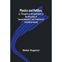 Physics and Politics, or, Thoughts on the application of the principles of "natural selection" and "inheritance" to political society