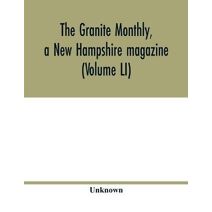 Granite monthly, a New Hampshire magazine (Volume LI)