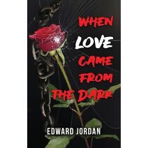When Love Came From The Dark