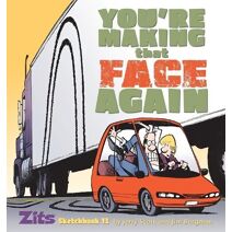 You're Making That Face Again (Zits Sketchbook (Paperback))