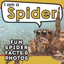 I am a Spider (I Am... Animal Facts)