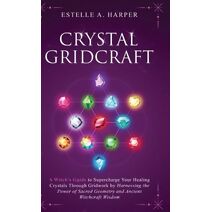 Crystal GridCraft (Crystal Witch Compendiums)