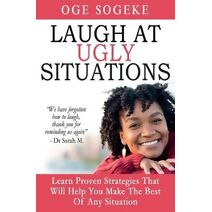 Laugh At Ugly Situations