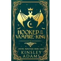Hooked on the Vampire King (Dating Monsters)