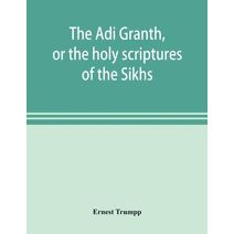 Ādi Granth, or the holy scriptures of the Sikhs