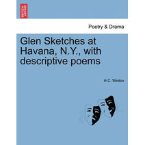 Glen Sketches at Havana, N.Y., with Descriptive Poems