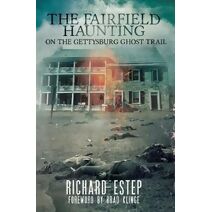 Fairfield Haunting (Gettysburg Ghosts)