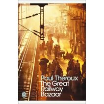 Great Railway Bazaar (Penguin Modern Classics)