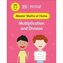 Maths — No Problem! Multiplication and Division, Ages 8-9 (Key Stage 2) (Master Maths At Home)