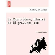 Mont-Blanc, Illustré de 15 gravures, etc