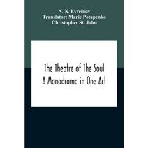 Theatre Of The Soul; A Monodrama In One Act