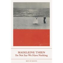 Do Not Say We Have Nothing (Best of Granta)
