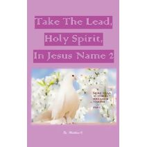 Take the Lead Holy Spirit in Jesus Name Part 2