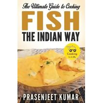 Ultimate Guide to Cooking Fish the Indian Way (Cooking in a Jiffy)