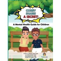 Corey Shares A Secret! A Mental Health Guide for Children
