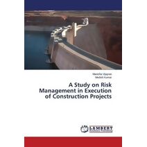 Study on Risk Management in Execution of Construction Projects