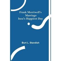 Frank Merriwell's Marriage Inza's Happiest Day
