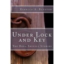 Under Lock and Key (Rona Shively Stories)