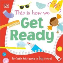 This Is How We Get Ready (First Skills for Preschool)