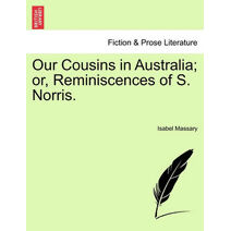 Our Cousins in Australia; or, Reminiscences of S. Norris.