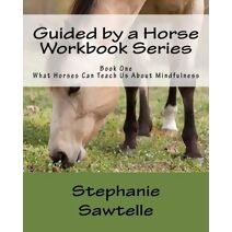 Guided by a Horse Workbook Series (Guided by a Horse Workbook)