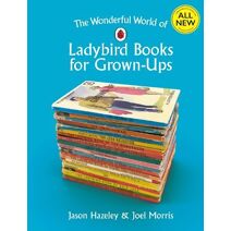 Wonderful World of Ladybird Books for Grown-Ups (Ladybirds for Grown-Ups)