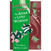 Inspector French: The Affair at Little Wokeham (Inspector French)