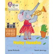 Noisy Neesha (Big Cat Phonics for Little Wandle Letters and Sounds Revised)